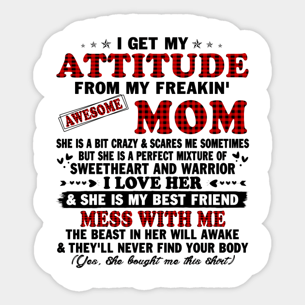 I Get My Attitude From My Freaking Awesome Mom Gifts T-Shirt Sticker by peskybeater